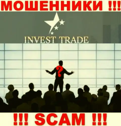 Invest Trade - это подозрительная организация, информация об руководителях которой напрочь отсутствует