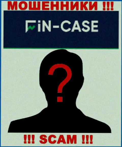Не работайте с мошенниками Fin-Case Com - нет инфы об их непосредственных руководителях