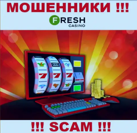 Fresh Casino - это циничные мошенники, тип деятельности которых - Интернет казино