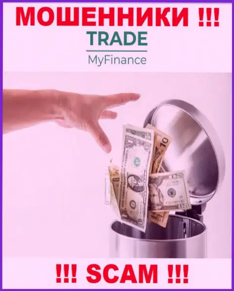 Вы сильно ошибаетесь, если ожидаете заработок от сотрудничества с организацией TradeMyFinance - это МОШЕННИКИ !!!