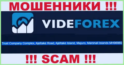 Мошенники VideForex сидят в офшорной зоне: Trust Company Complex, Ajeltake Road, Ajeltake Island, Majuro, Republic of the Marshall Islands MH96960, поэтому они свободно имеют возможность обворовывать