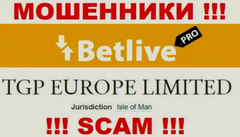 С разводилой Bet Live не спешите взаимодействовать, ведь они зарегистрированы в оффшоре: Isle of Man