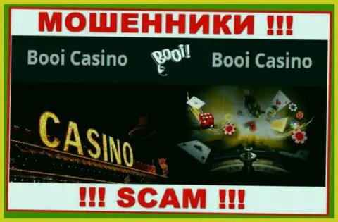 Очень рискованно взаимодействовать с мошенниками Booi, сфера деятельности которых Casino
